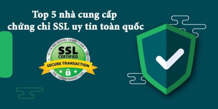 Top 5 nhà cung cấp chứng chỉ SSL chất lượng trên toàn quốc