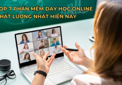 Top 7 Phần Mềm Dạy Học Online Chất Lượng Hàng Đầu Hiện Nay