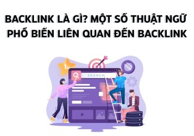 Backlink Là Gì? Một Số Thuật Ngữ Phổ Biến Liên Quan Đến Backlink