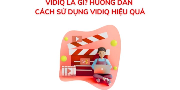 VidIQ Là Gì? Hướng Dẫn Cách Sử Dụng VidIQ Hiệu Quả