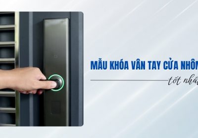 Top 15 Mẫu Khóa Vân Tay Cửa Nhôm Tốt Nhất Đáng Mua Hiện Nay